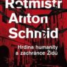 Knižní tip: Rotmistr Anton Schmid. Hrdina humanity a zachránce Židů